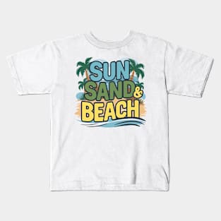 Sun Sand and Beach Kids T-Shirt